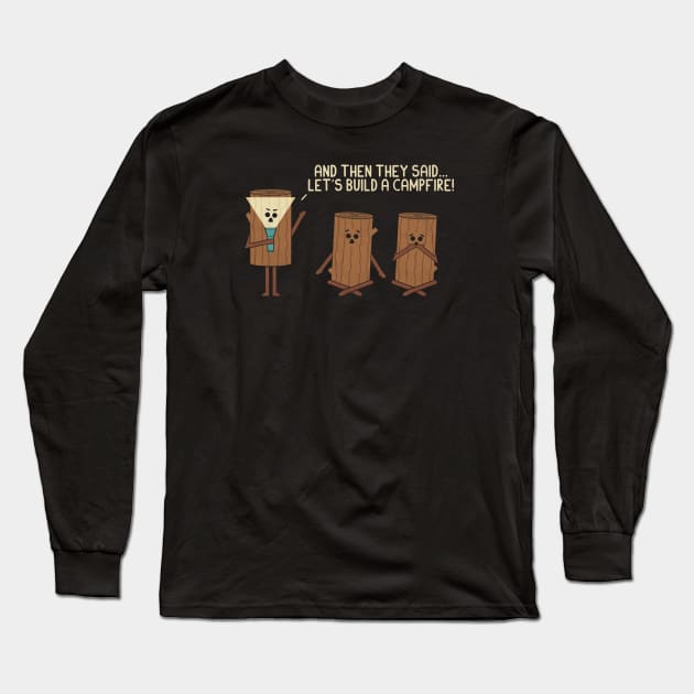 Campfire Long Sleeve T-Shirt by HandsOffMyDinosaur